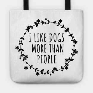 I Like Dogs More Than People Tote