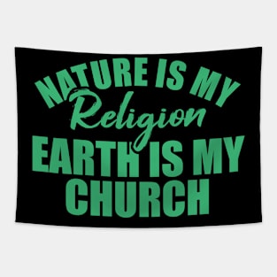 nature is my religion earth is my church Tapestry