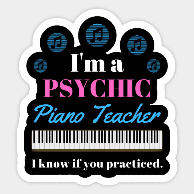 Psychic Piano Teacher Piano Teacher Sticker Teepublic