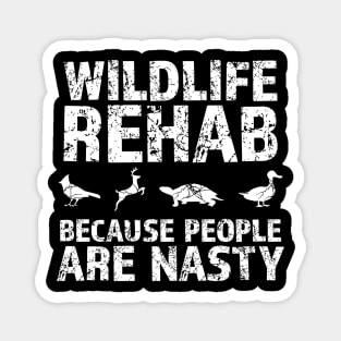 Wildlife rehab because people are nasty animal lovers design great gift idea Magnet