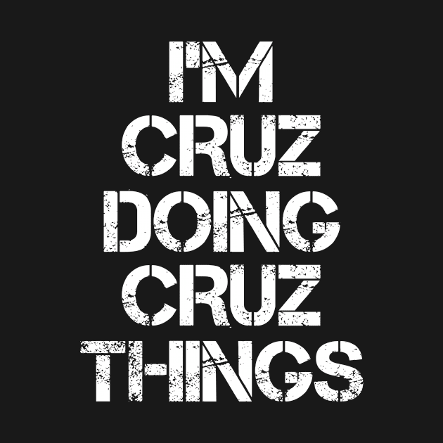 Cruz Name T Shirt - Cruz Doing Cruz Things by Skyrick1