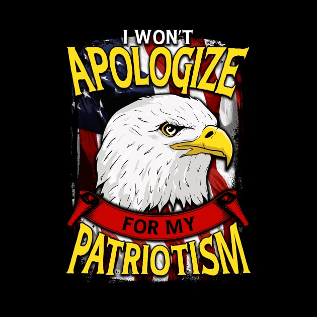 Awesome I Won't Apologize For My Patriotism USA by theperfectpresents