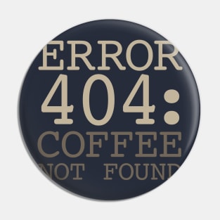 Error 404 Coffee Not Found Pin