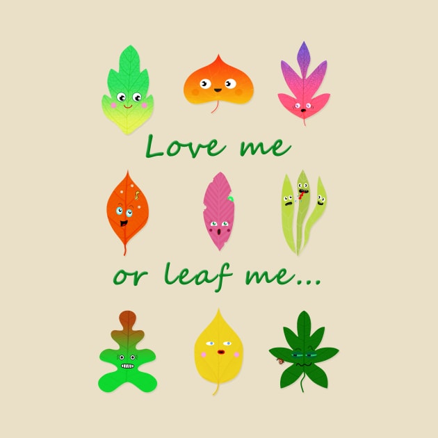 Love me or leaf me cute and funny leaves by KJ PhotoWorks & Design