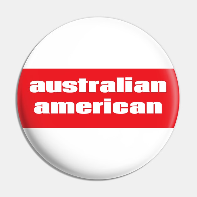 Australian American Pin by ProjectX23Red