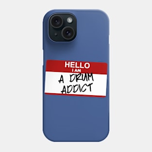 Hello I am a drum addict Phone Case