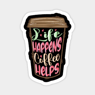 Life Happens Coffee Helps Valentine Day Magnet