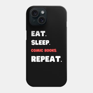 Eat Sleep Comic Books Repeat Phone Case