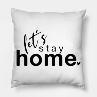 Let's Stay Home Pillow