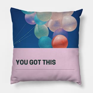 You got this Pillow