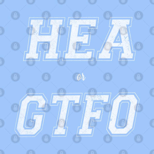 HEA or GTFO (White Letters - Straight) by MemeQueen