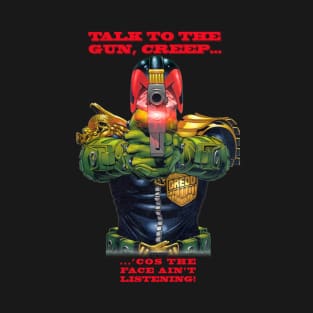 Talk to the gun... T-Shirt