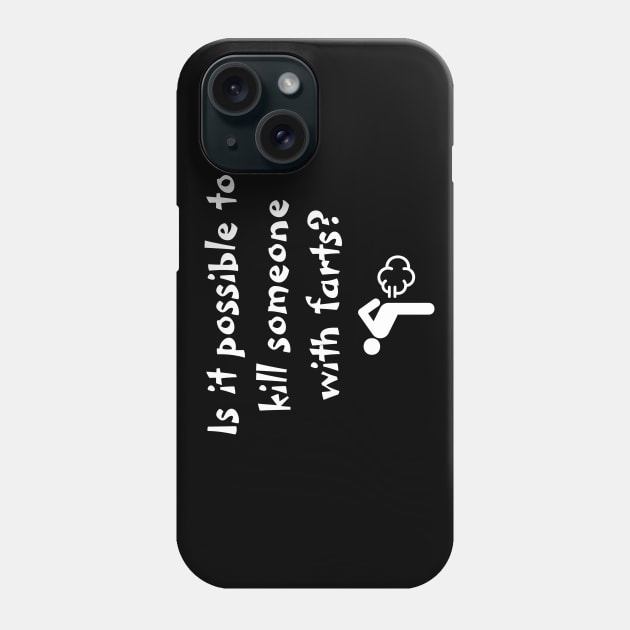 Can Farts kill? Phone Case by bobinsoil