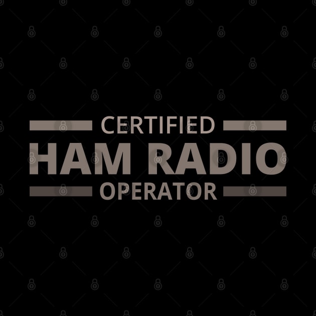 Certified Ham Radio Operator - Ham Radio Operator by tatzkirosales-shirt-store