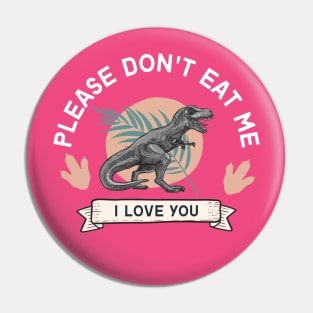 Don't Eat Me, I Love You Dino Pin