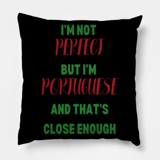 I'm not perfect but I'm Portuguese Pillow