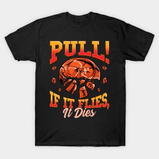 Trap Shooting - If It Flies, It Dies! Distressed T-Shirt Trap Shooting - If It Flies, It Dies! Distressed T-Shirt