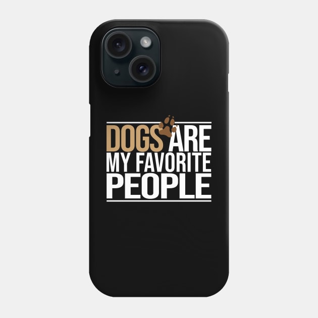 dogs are my favorite people Phone Case by CHNSHIRT