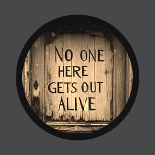 No one here gets out alive T-Shirt