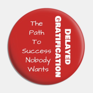 Delayed Gratification Pin