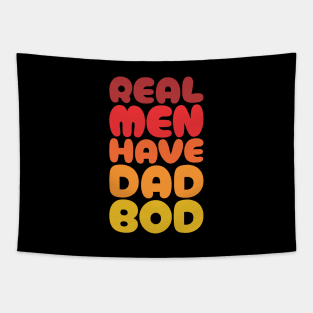 Real Men Have Dad Bod - Funny Fathers Day Tapestry