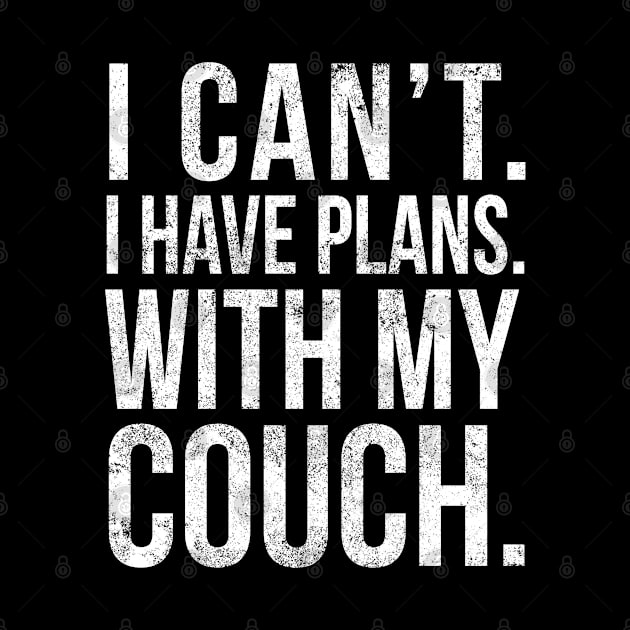 I Cant , I Have Plans , with my Couch. by PGP