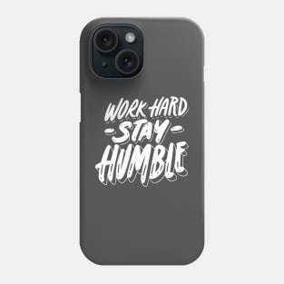 Work Hard, Stay Humble Phone Case