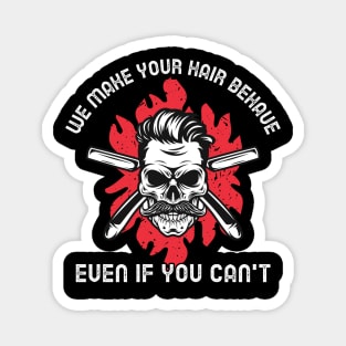 We Make Your Hair Behave Even If You Can't Funny Barbershop Barber Magnet