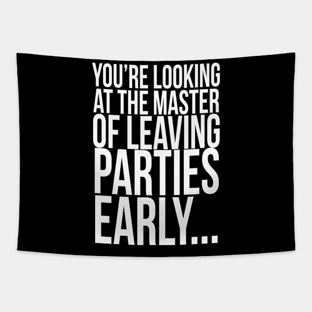 You're looking at the master of leaving parties early ... Tapestry by PGP