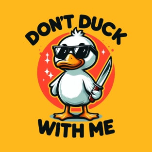 Don't Duck With Me T-Shirt