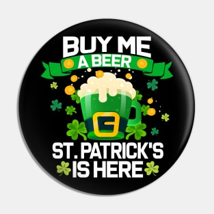 Buy Me a Beer St. Patrick's is Here Funny Drinking team Pin