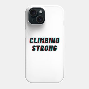 Climbing Strong Phone Case