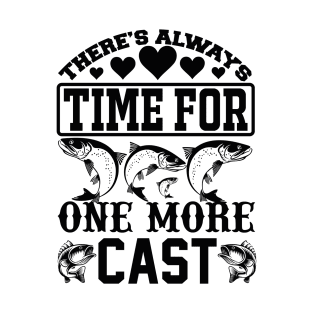 There's always time for one more cast T-Shirt