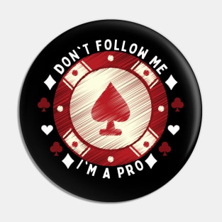 Don't Follow Me I'm  A Pro Pin