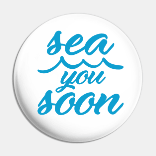 Sea You Soon Pin