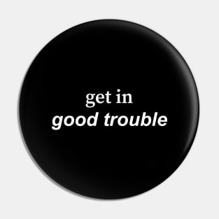 get in good trouble Pin