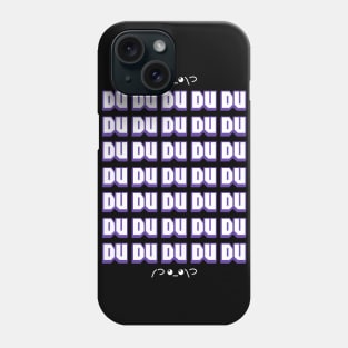 DU DU DU DU DU Phone Case