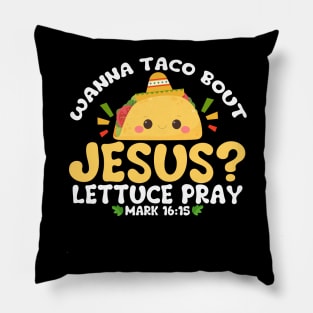 wanna taco bout jesus lettuce pray Cinco De Mayo Pillow