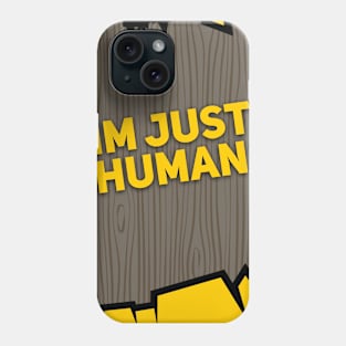 im just human Phone Case