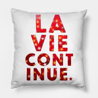 LA VIE CONTINUE Pillow