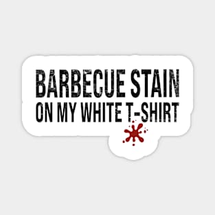 Barbecue Stain On My White Magnet