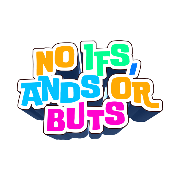 No Ifs, Ands or Buts - Joe Rogan Experience Fan Design by Ina