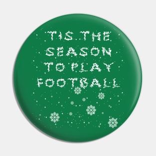 Tis The Season To Play Football Pin