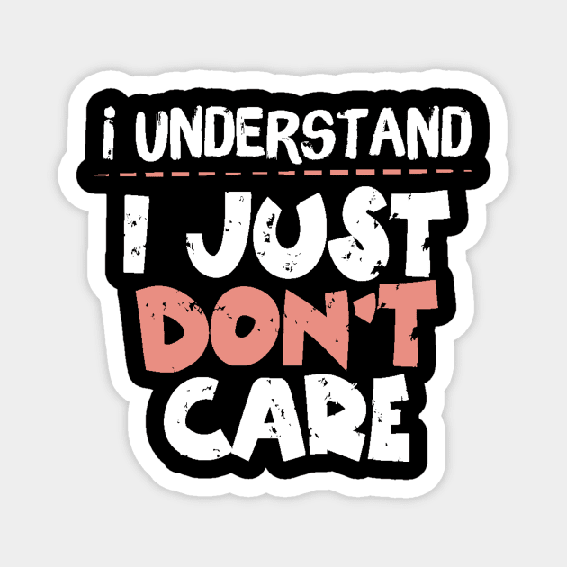 I Understand I Just Don't Care Magnet by The WYLD Tribe