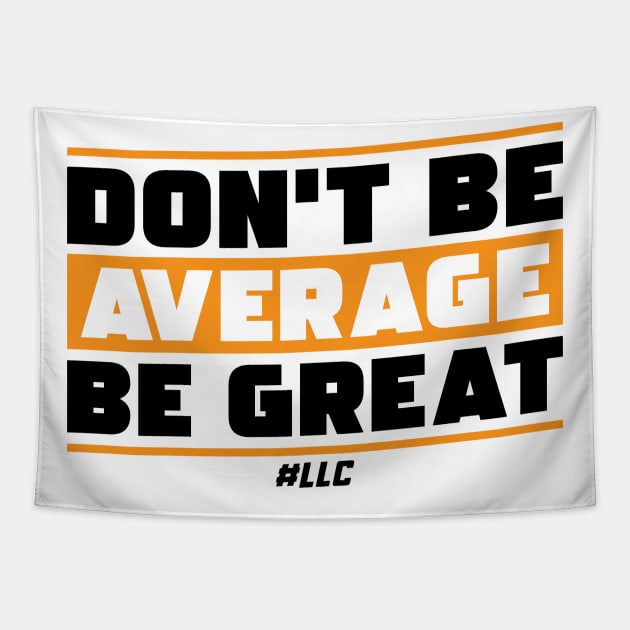 Don't Be Average, Be Great. Black Text. Be Better. Improve. Tapestry by LLC TEES