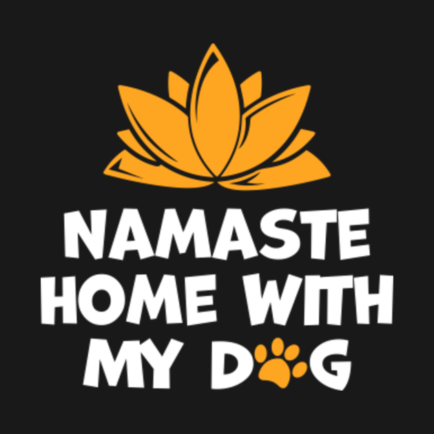 Funny Namaste Home With My Dog - Dog Namaste - Long Sleeve T-Shirt | TeePublic