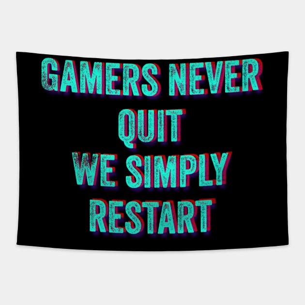 Gamers Never Quit We Simply Restart Tapestry by wildjellybeans