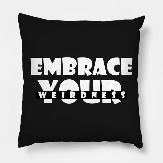 Embrace your weirdness Pillow by SamridhiVerma18