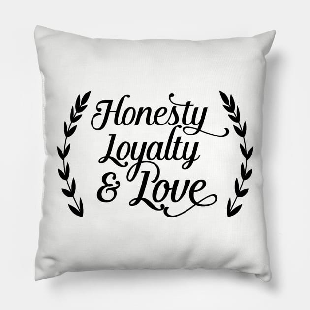 Honesty Loyalty and Love Pillow by wamtees