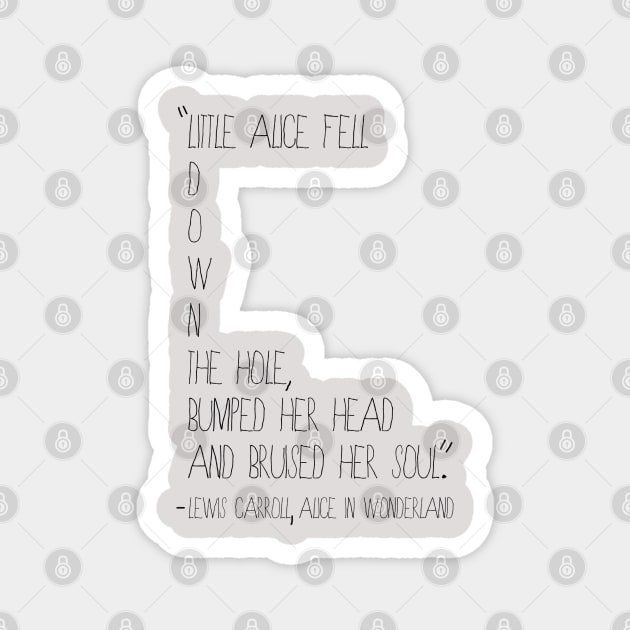 Alice Fell Quote from Alice in Wonderland Magnet by ahadden